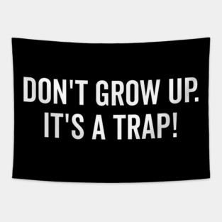 Don’t Grow Up It’s a Trap Tapestry
