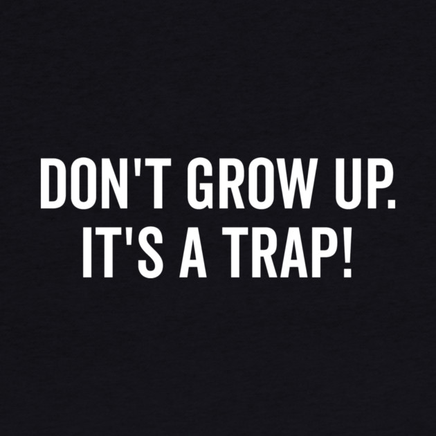 Don’t Grow Up It’s a Trap by Frank Ring
