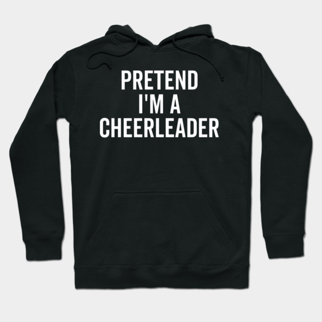 Pretend I’m a Cheerleader Hoodie by Frank Ring