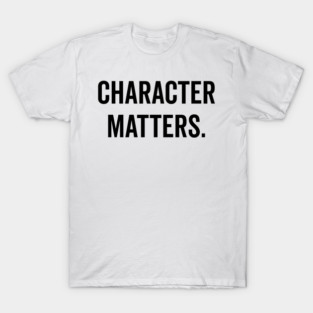 Character Matters T-Shirt