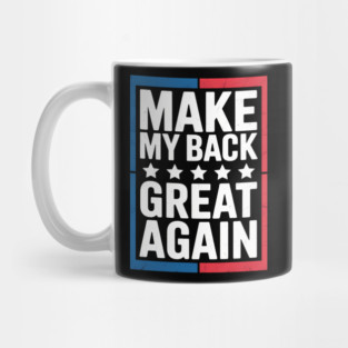 Make My Back Great Again Funny Back Surgery Recovery Mug
