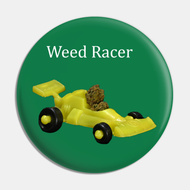 Weed Racer (dark shirts) - Weed Design Pin by MrGreenGenes420