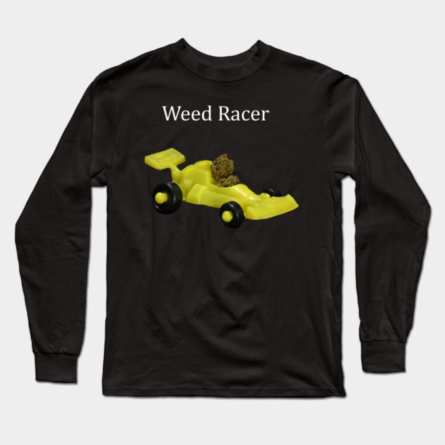 Weed Racer (dark shirts) - Weed Design Long Sleeve T-Shirt by MrGreenGenes420
