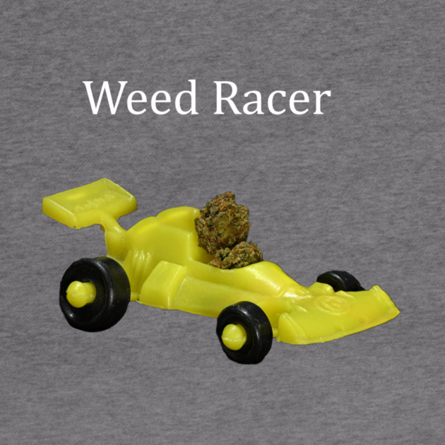 Weed Racer (dark shirts) - Weed Design by MrGreenGenes420