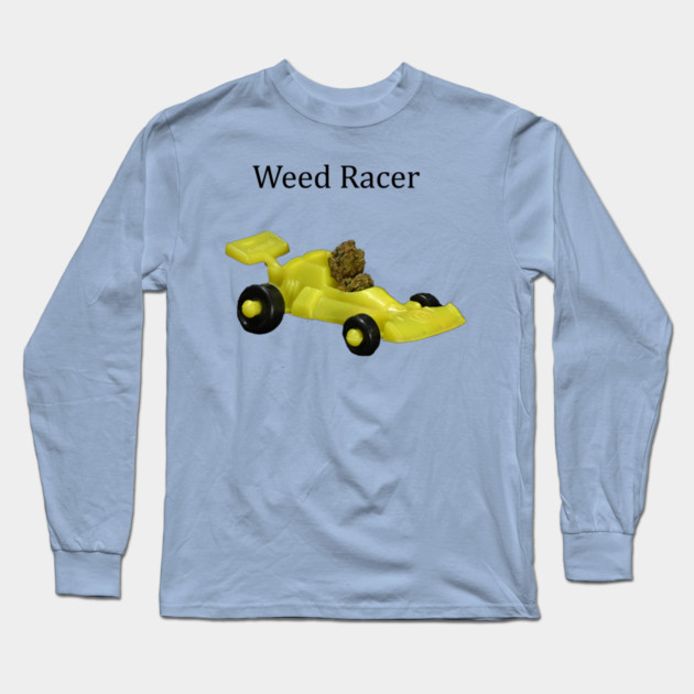 Weed Racer (light shirts) - Weed Design Long Sleeve T-Shirt by MrGreenGenes420