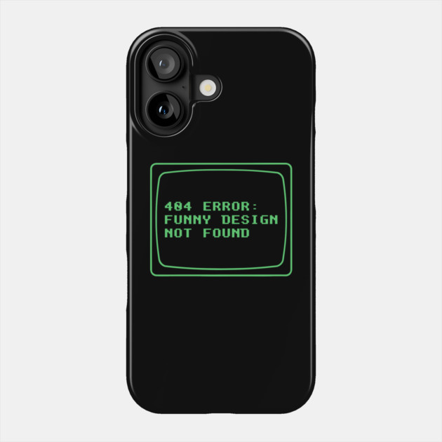 404 Error Funny Design Not Found  Geek Humor Phone Case by Anticorporati