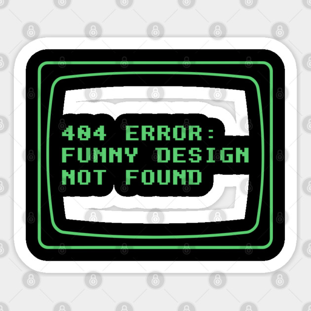 404 Error Funny Design Not Found  Geek Humor Sticker by Anticorporati