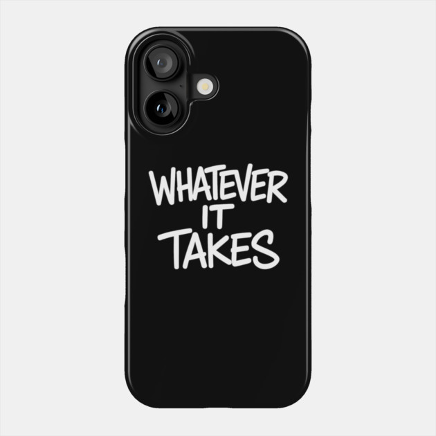 Whatever it takes Phone Case by Demian Stipatio