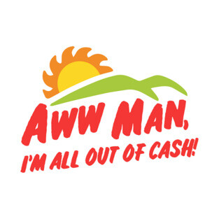 Aww man, Im all out of cash - SNL Del Taco skit inspired, Kelly Design Company, Adam Driver T-Shirt