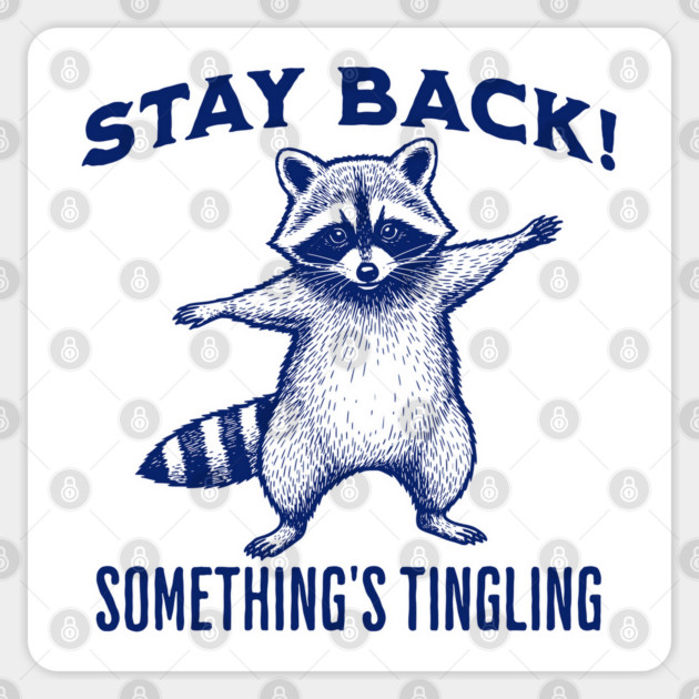 Funny Raccoon "Stay Back! Something's Tingling" Sticker by Luxinda