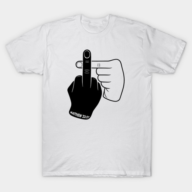 Middle Finger Cross – Matthew 23:27 T-Shirt by Snarky Faith