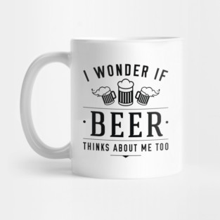 Beer Thinks About Me Mug