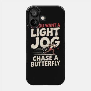 If You Want a Light Jog Chase a Butterfly – Funny Running Phone Case