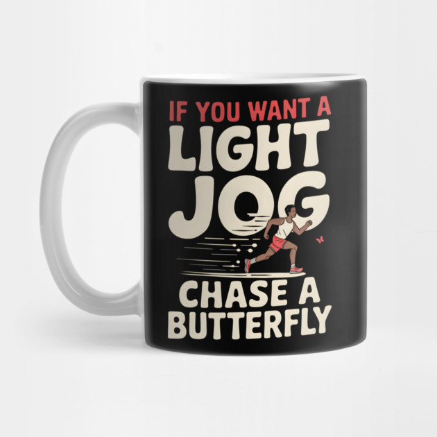 If You Want a Light Jog Chase a Butterfly – Funny Running by MakerMind8.2
