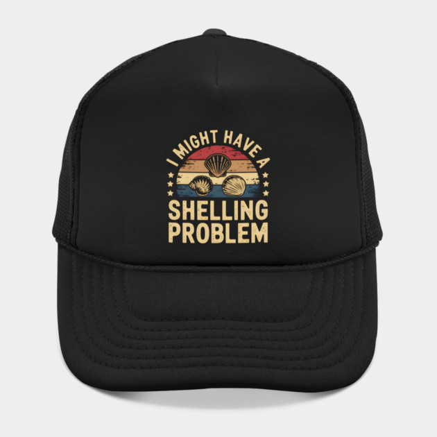 I Might Have a Shelling Problem – Funny Seashell Collector by MakerMind8.2