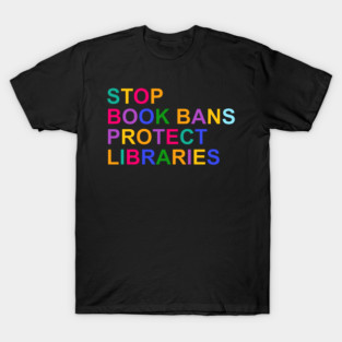 Stop Book Bans Protect Libraries Funny Reading Lovers T-Shirt