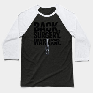 Back Surgery Recovery Warrior Spinal Surgery Baseball T-Shirt