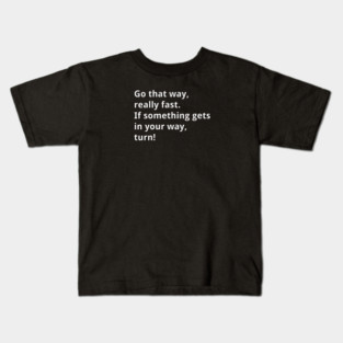 Go that way really fast! Kids T-Shirt