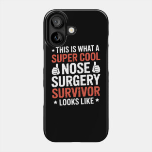 Funny Nose Surgery Survivor Recovery Phone Case