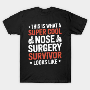 Funny Nose Surgery Survivor Recovery T-Shirt