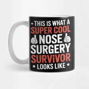 Funny Nose Surgery Survivor Recovery Mug