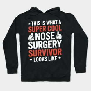 Funny Nose Surgery Survivor Recovery Hoodie