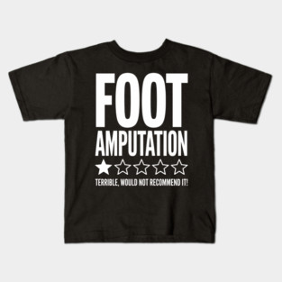 Foot Amputation Amputate Surgery Amputee Recovery Survivor Kids T-Shirt