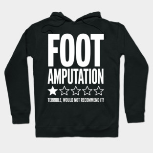 Foot Amputation Amputate Surgery Amputee Recovery Survivor Hoodie
