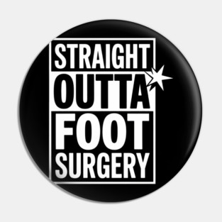 Foot Surgery Humor Joke Recovery Pin