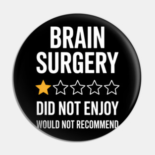 Brain Surgery Recovery Joke Funny Pin