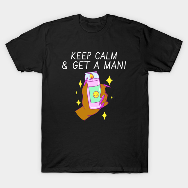 Keep Calm & Get a Mani Manicure Salon T-Shirt by Lamount Tees