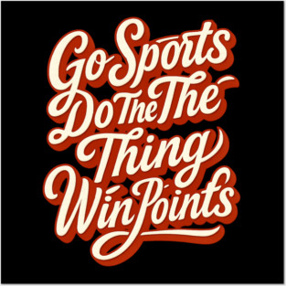 Go Sports Do The Thing Posters and Art