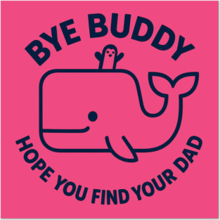 Bye Buddy Posters and Art