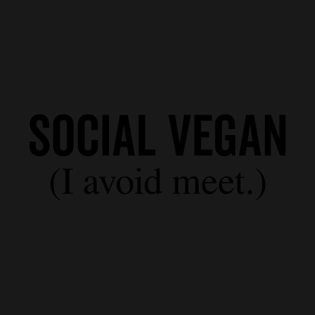Social Vegan I Avoid Meet by Frank Ring