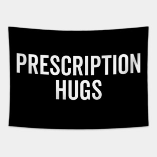 Prescription Hugs Tapestry