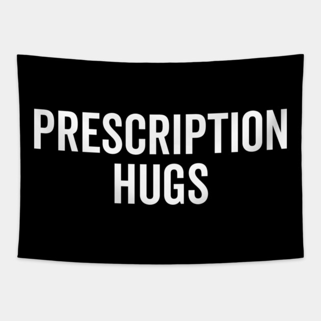 Prescription Hugs Tapestry by Frank Ring