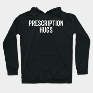 Prescription Hugs Hoodie