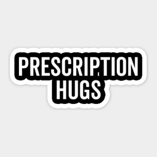 Prescription Hugs Sticker