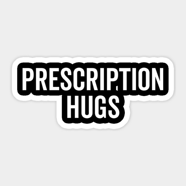 Prescription Hugs Sticker by Frank Ring