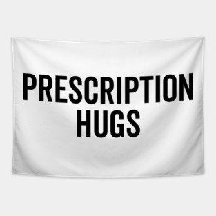 Prescription Hugs Tapestry