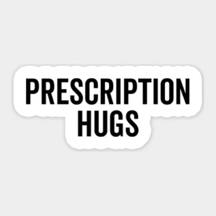 Prescription Hugs Sticker