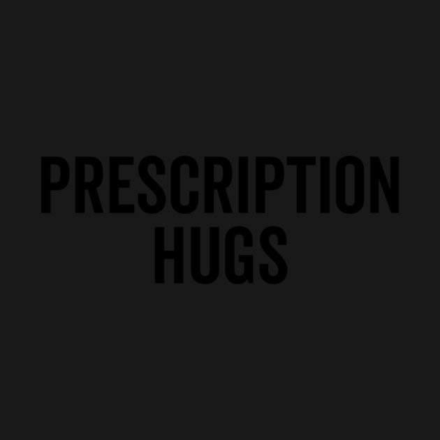 Prescription Hugs by Frank Ring