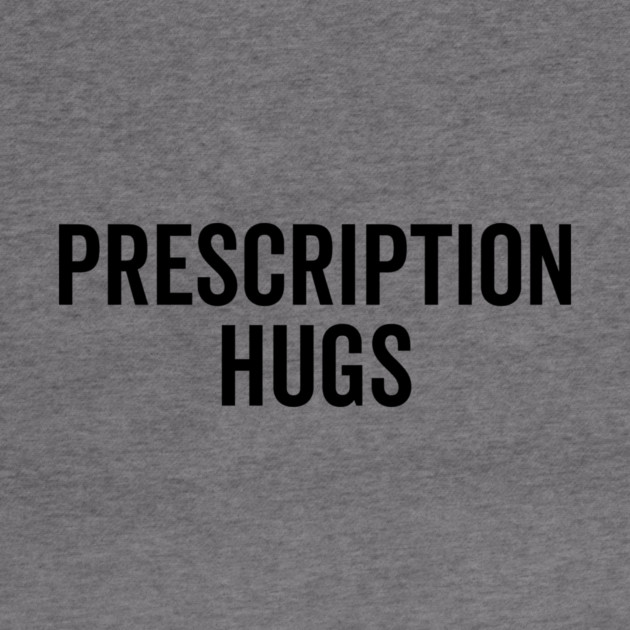 Prescription Hugs by Frank Ring