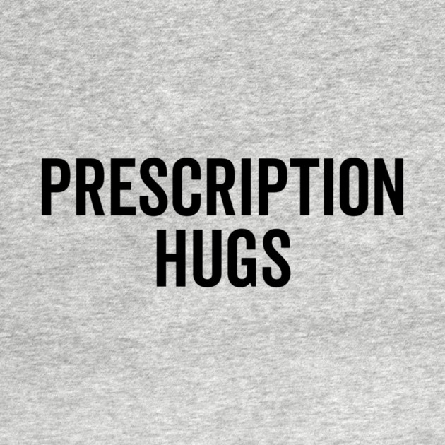 Prescription Hugs by Frank Ring