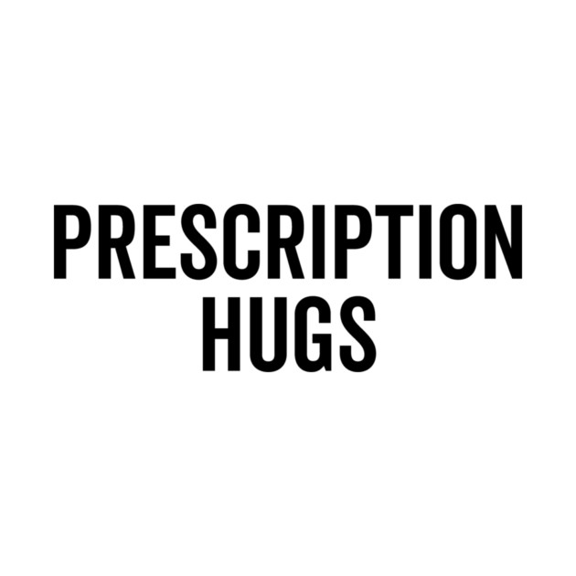 Prescription Hugs by Frank Ring