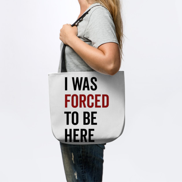 I Was Forced To Be Here by Frank Ring