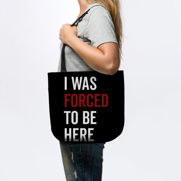 I Was Forced To Be Here by Frank Ring