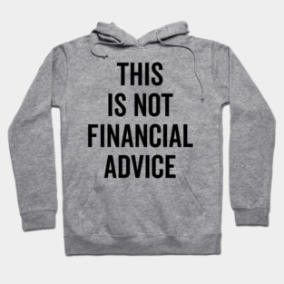 This Is Not Financial Advice Hoodie