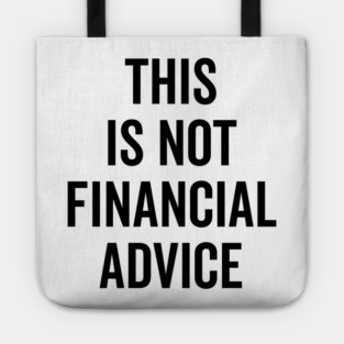 This Is Not Financial Advice Tote