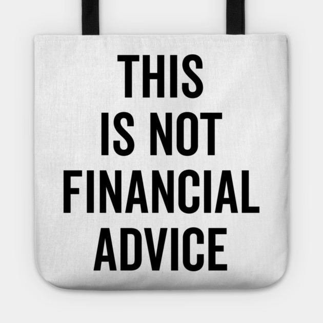 This Is Not Financial Advice Tote by Frank Ring